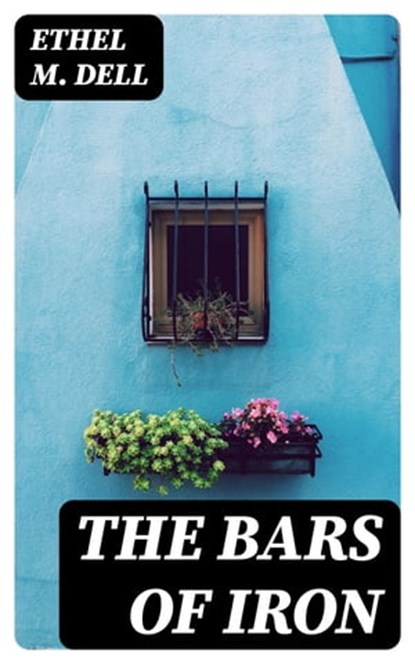 The Bars of Iron, Ethel M. Dell - Ebook - 8596547336709