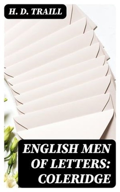 English Men of Letters: Coleridge, H. D. Traill - Ebook - 8596547337157