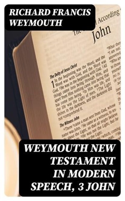 Weymouth New Testament in Modern Speech, 3 John, Richard Francis Weymouth - Ebook - 8596547339342