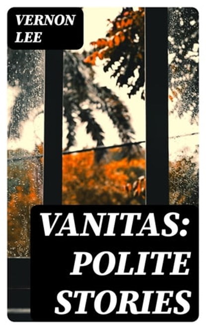 Vanitas: Polite Stories, Vernon Lee - Ebook - 8596547339687