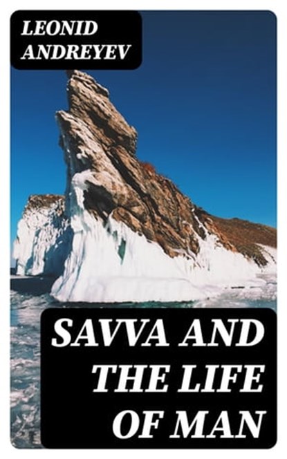 Savva and the Life of Man, Leonid Andreyev - Ebook - 8596547342632