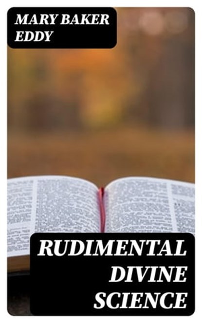 Rudimental Divine Science, Mary Baker Eddy - Ebook - 8596547343158