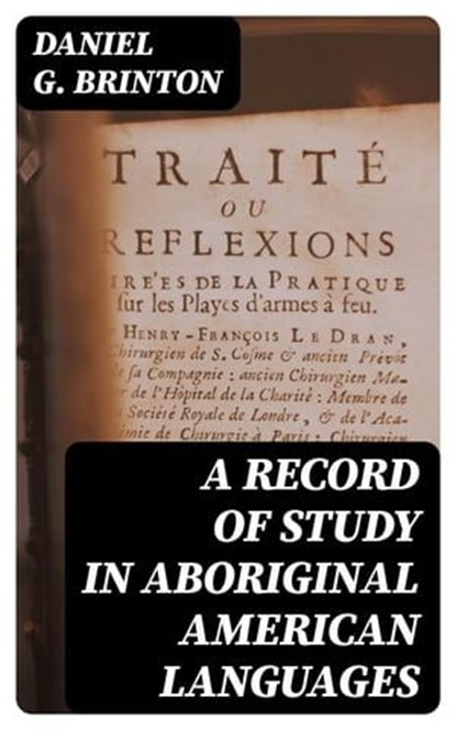 A Record of Study in Aboriginal American Languages, Daniel G. Brinton - Ebook - 8596547343868