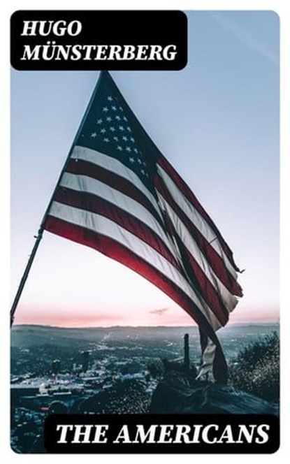 The Americans, Hugo Münsterberg - Ebook - 8596547344629