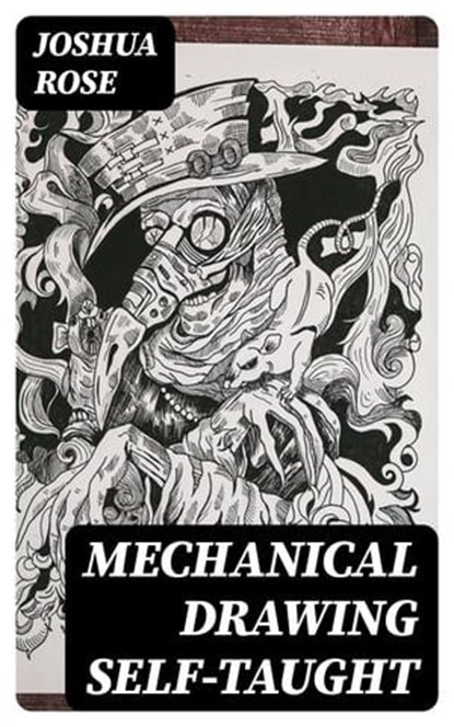 Mechanical Drawing Self-Taught, Joshua Rose - Ebook - 8596547344933