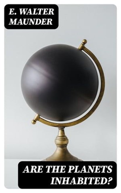 Are the Planets Inhabited?, E. Walter Maunder - Ebook - 8596547347620