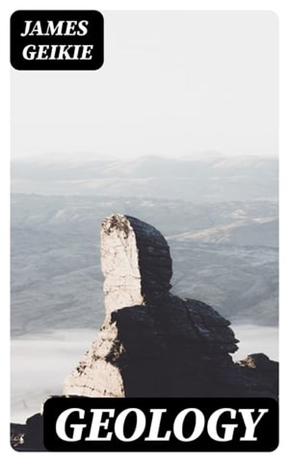 Geology, James Geikie - Ebook - 8596547347644