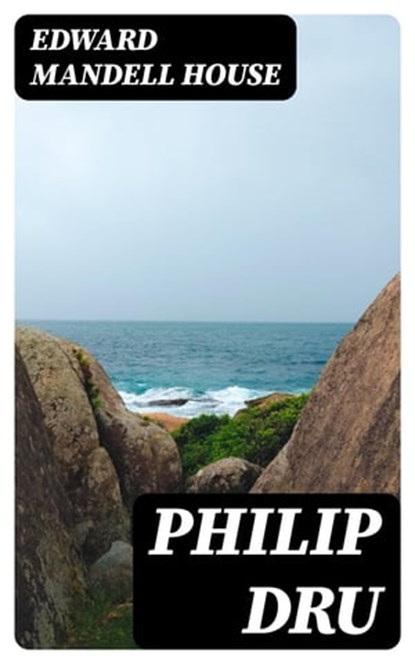 Philip Dru, Edward Mandell House - Ebook - 8596547353089