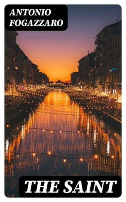 The Saint, Antonio Fogazzaro - Ebook - 8596547354802