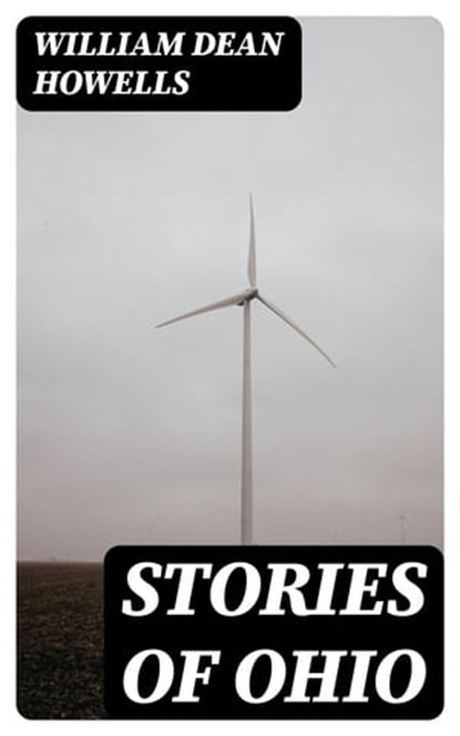 Stories Of Ohio, William Dean Howells - Ebook - 8596547354963