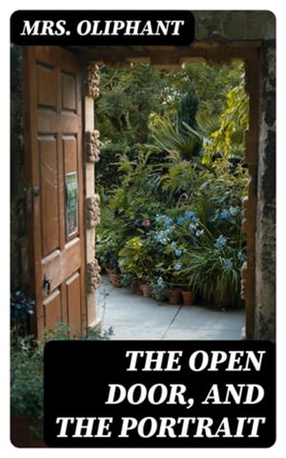 The Open Door, and the Portrait, Mrs. Oliphant - Ebook - 8596547359654
