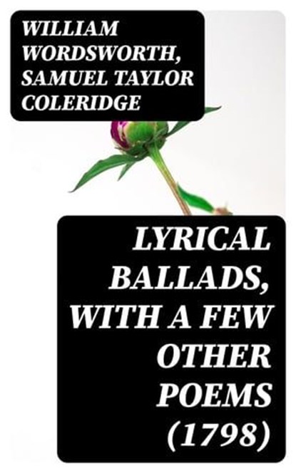 Lyrical Ballads, With a Few Other Poems (1798), William Wordsworth ; Samuel Taylor Coleridge - Ebook - 8596547360872