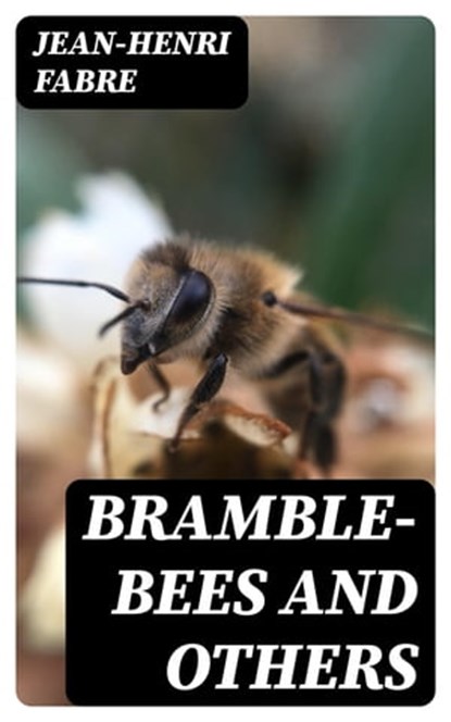 Bramble-Bees and Others, Jean-Henri Fabre - Ebook - 8596547361411