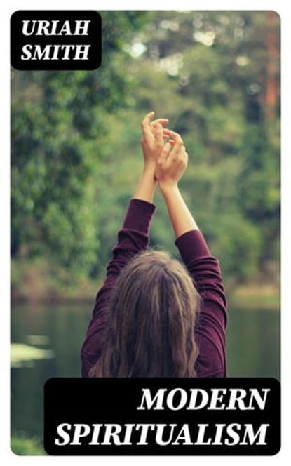 Modern Spiritualism, Uriah Smith - Ebook - 8596547362685