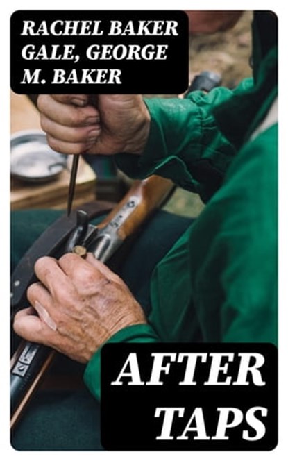After Taps, Rachel Baker Gale ; George M. Baker - Ebook - 8596547363583