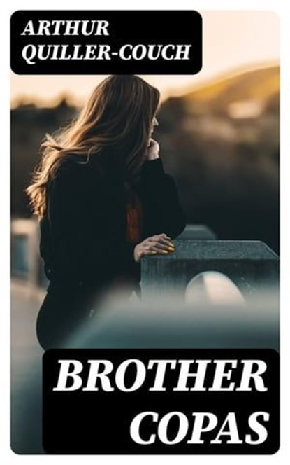 Brother Copas, Arthur Quiller-Couch - Ebook - 8596547364191