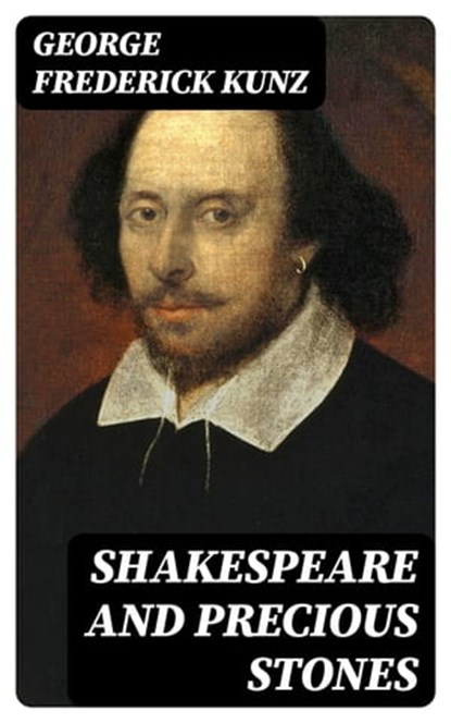 Shakespeare and Precious Stones, George Frederick Kunz - Ebook - 8596547366003