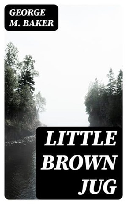 Little Brown Jug, George M. Baker - Ebook - 8596547366270