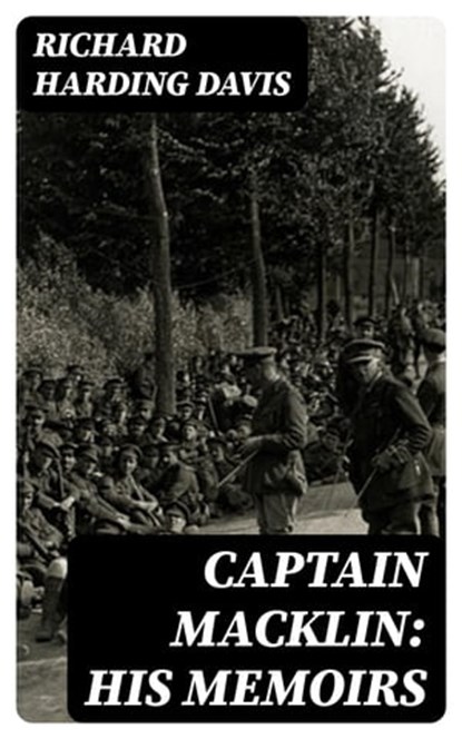 Captain Macklin: His Memoirs, Richard Harding Davis ; Bryce Emerson - Ebook - 8596547366782