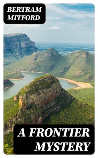 A Frontier Mystery, Bertram Mitford - Ebook - 8596547368274