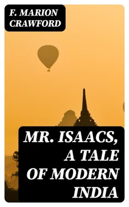 Mr. Isaacs, A Tale of Modern India, F. Marion Crawford - Ebook - 8596547368809