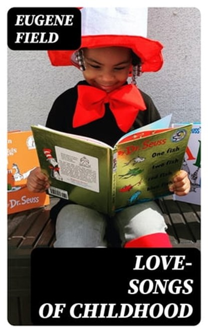 Love-Songs of Childhood, Eugene Field - Ebook - 8596547368854