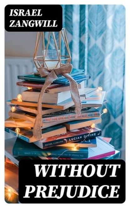Without Prejudice, Israel Zangwill - Ebook - 8596547370291