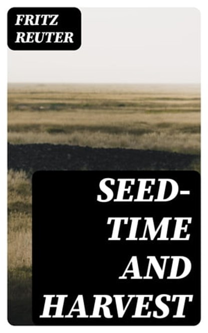 Seed-time and Harvest, Fritz Reuter - Ebook - 8596547372493
