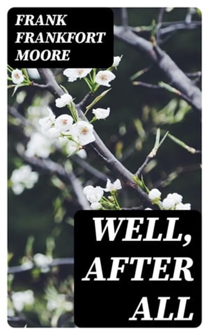 Well, After All, Frank Frankfort Moore - Ebook - 8596547378570
