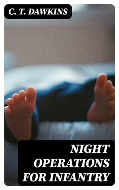 Night Operations for Infantry, C. T. Dawkins - Ebook - 8596547379089