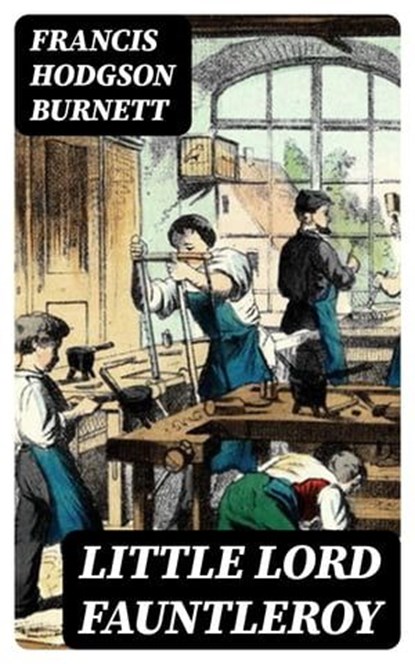 Little Lord Fauntleroy, Francis Hodgson Burnett - Ebook - 8596547385714