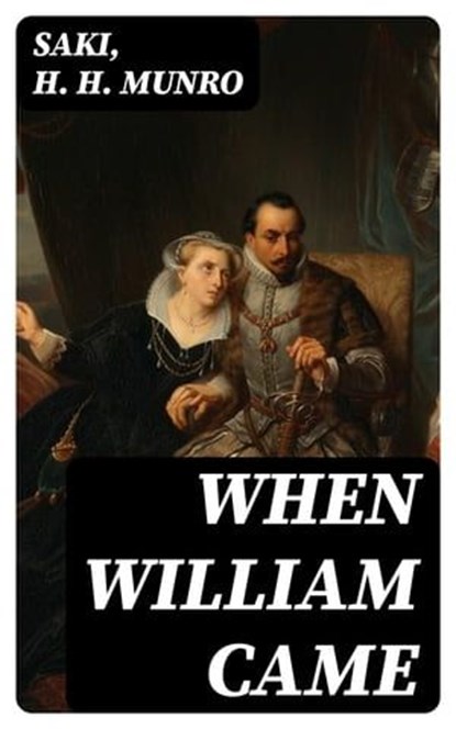When William Came, Saki ; H. H. Munro - Ebook - 8596547385851