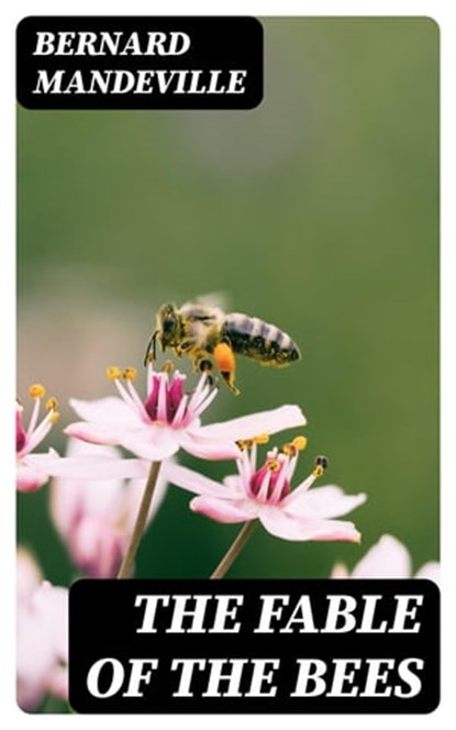 The Fable of the Bees, Bernard Mandeville - Ebook - 8596547386605