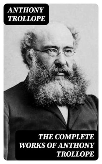 The Complete Works of Anthony Trollope, Anthony Trollope ; Alec Turner - Ebook - 8596547386865