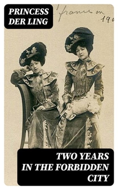 Two Years in the Forbidden City, Princess Der Ling - Ebook - 8596547387190