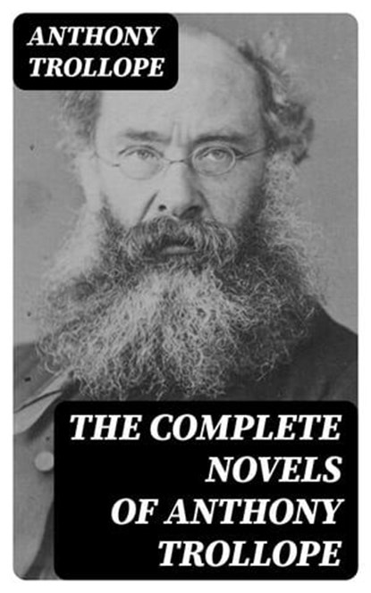 The Complete Novels of Anthony Trollope, Anthony Trollope ; Alec Turner - Ebook - 8596547387817