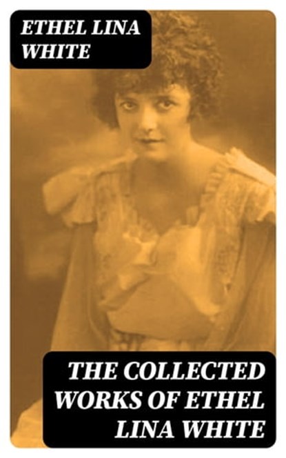 The Collected Works of Ethel Lina White, Ethel Lina White - Ebook - 8596547387909