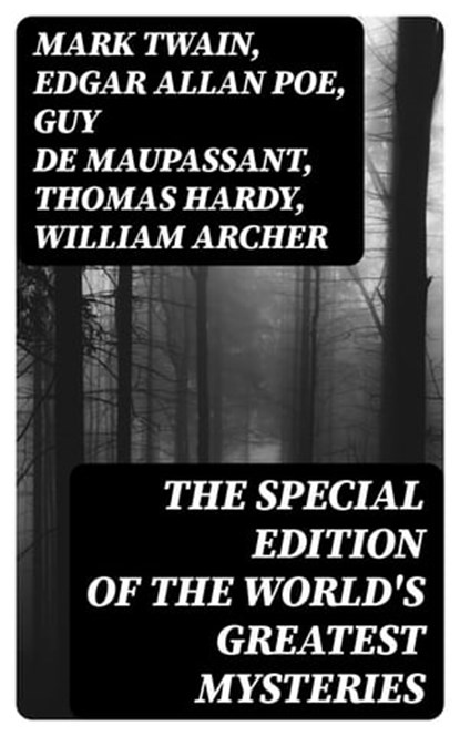 The Special Edition of the World's Greatest Mysteries, Mark Twain ; Edgar Allan Poe ; Guy de Maupassant ; Thomas Hardy ; William Archer ; Brander Matthews ; Ambrose Bierce ; Nathaniel Hawthorne ; Wilkie Collins ; E. F. Benson ; M. R. James ; E. T. A. Hoffmann ; Anton Chekhov ; Anna Katherine Green ; W. F. Har - Ebook - 8596547388142