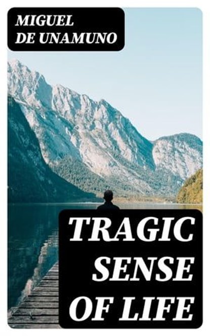Tragic Sense of Life, Miguel de Unamuno - Ebook - 8596547388593