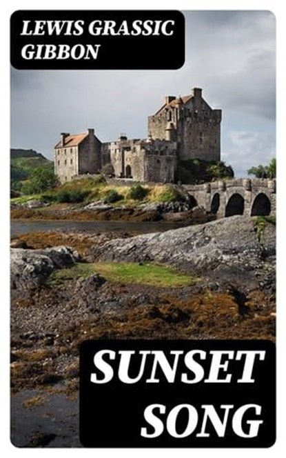 Sunset Song, Lewis Grassic Gibbon - Ebook - 8596547390701