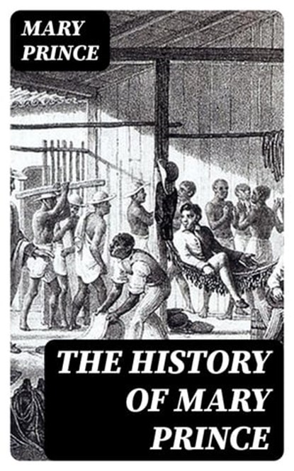 The History of Mary Prince, Mary Prince - Ebook - 8596547391180