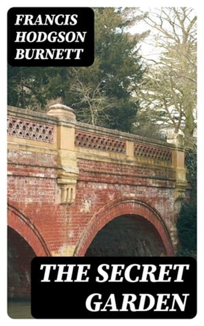 The Secret Garden, Francis Hodgson Burnett - Ebook - 8596547392347