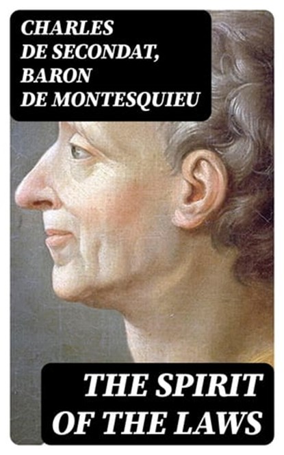 The Spirit of the Laws, Charles de Secondat ; Baron de Montesquieu ; Annabelle Mercer - Ebook - 8596547393252
