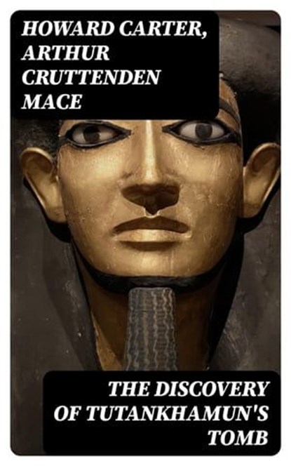 The Discovery of Tutankhamun's Tomb, Howard Carter ; Arthur Cruttenden Mace - Ebook - 8596547394266