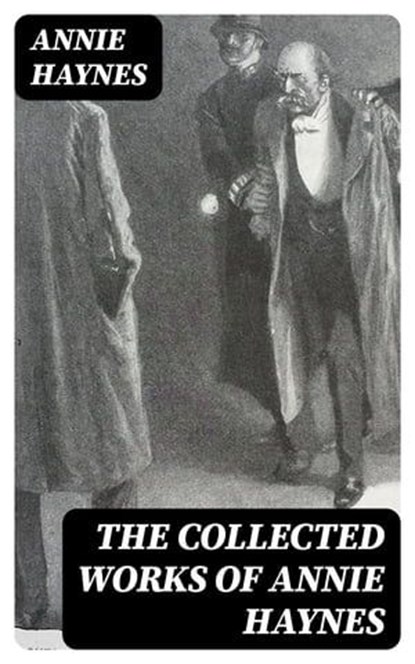 The Collected Works of Annie Haynes, Annie Haynes - Ebook - 8596547394297