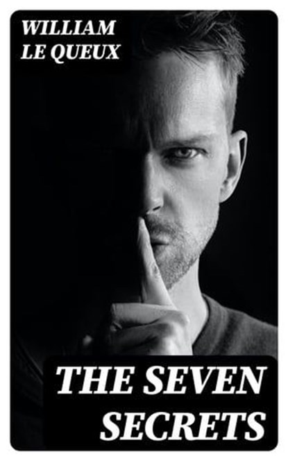The Seven Secrets, William Le Queux - Ebook - 8596547395072