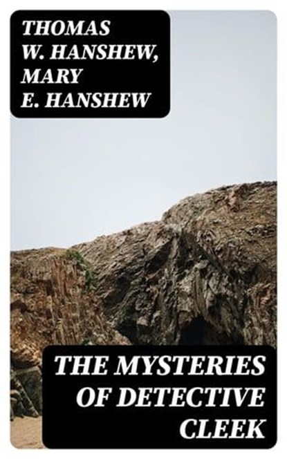 The Mysteries of Detective Cleek, Thomas W. Hanshew ; Mary E. Hanshew - Ebook - 8596547396673