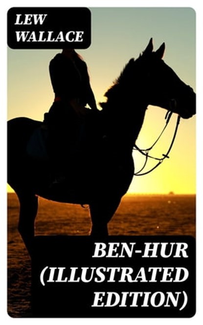 Ben-Hur (Illustrated Edition), Lew Wallace - Ebook - 8596547396864