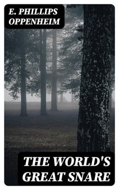 The World's Great Snare, E. Phillips Oppenheim - Ebook - 8596547396963