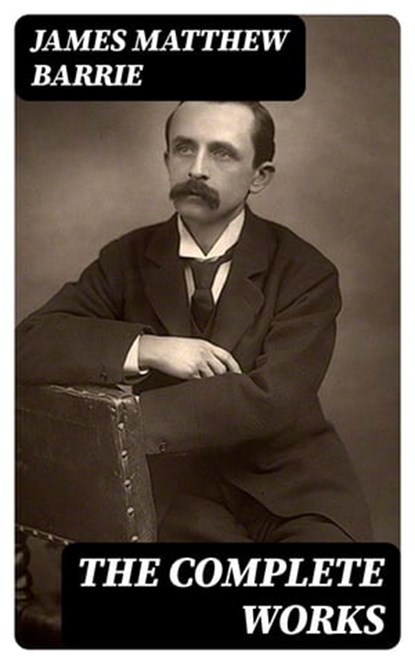 The Complete Works, James Matthew Barrie ; Colin Finch - Ebook - 8596547397113